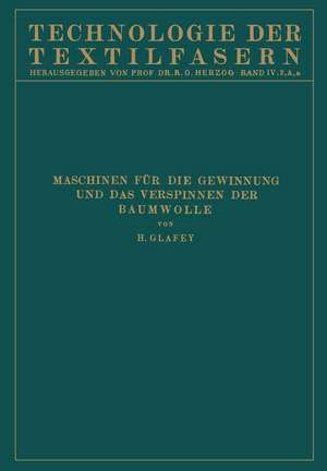 Baumwollspinnerei: a) Maschinen für die Gewinnung und das Verspinnen der Baumwolle de Hugo Glafey