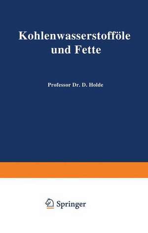 Kohlenwasserstofföle und Fette: sowie die ihnen chemisch und technisch nahestehenden Stoffe de W. Bleyberg