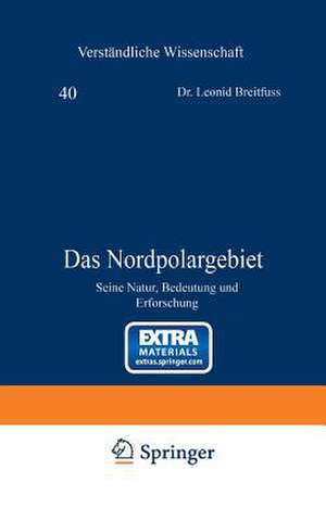 Das Nordpolargebiet: Seine Natur, Bedeutung und Erforschung de Leonid Breitfuss