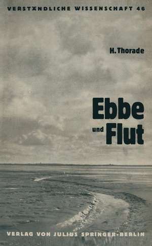 Ebbe und Flut: Ihre Entstehung und ihre Wandlungen de Hermann Thorade