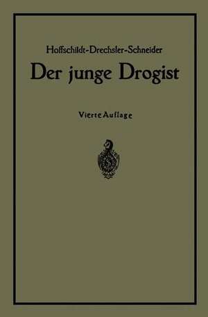 Der junge Drogist: Lehrbuch für Drogisten?Fachschulen, den Selbstunterricht und die Vorbereitung zur Drogistengehilfen? und Giftprüfung de NA Hoffschildt