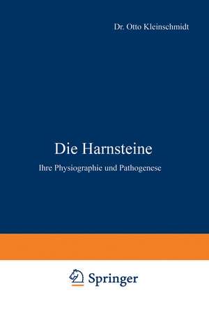 Die Harnsteine: Ihre Physiographie und Pathogenese de Otto Kleinschmidt