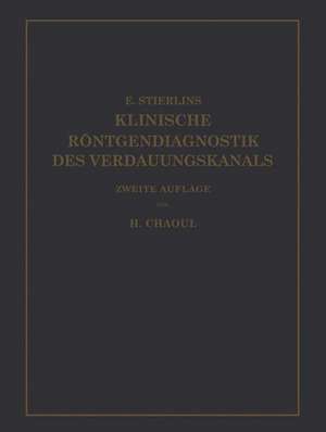 Klinische Röntgendiagnostik des Verdauungskanals de Eduard Stierlin