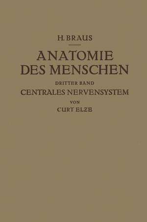 Anatomie des Menschen ein Lehrbuch für Studierende und Ärƶte: Dritter Band Centrales Nervensystem de Hermann Braus