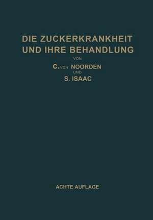 Die Zuckerkrankheit und Ihre Behandlung de Carl von Noorden