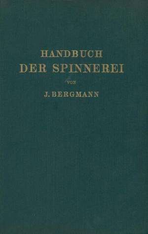 Handbuch der Spinnerei de Josef Bergmann