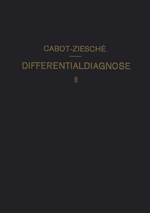 Differentialdiagnose: Anhand von 317 Genau Besprochenen Krankheitsfällen Lehrbuchmässig Dargestellt. Zweiter Band de Richard C. Cabot