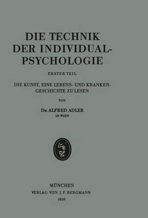 Die Technik der Individualpsychologie: Erster Teil Die Kunst, Eine Lebens- und Krankengeschichte zu Lesen de Alfred Adler