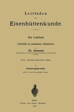 Leitfaden zur Eisenhüttenkunde: I. Feuerungskunde de Theodor Beckert