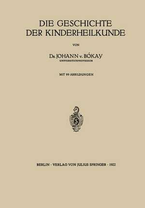 Die Geschichte der Kinderheilkunde de Johann v. Bókay