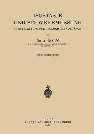 Isostasie und Schweremessung: Ihre Bedeutung für Geologische Vorgänge de A. Born