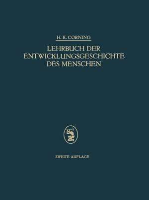 Lehrbuch der Entwicklungsgeschichte des Menschen de H. K. Corning