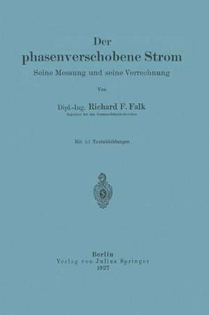 Der phasenverschobene Strom: Seine Messung und seine Verrechnung de Richard F. Falk