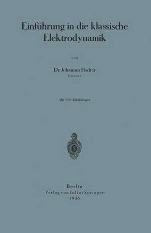 Einführung in die klassische Elektrodynamik de Johannes Fischer