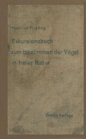 Exkursionsbuch zum Bestimmen der Vögel in freier Natur nach ihrem Lebensraum geordnet. Für Laien und Fachleute de Heinrich Frieling