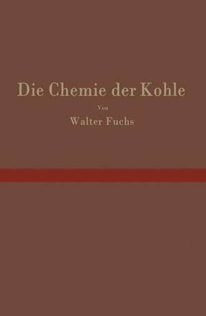 Die Chemie der Kohle de Walter Fuchs