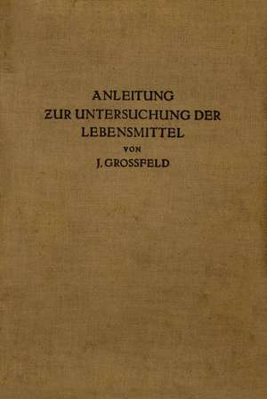 Anleitung zur Untersuchung der Lebensmittel de J. Großfeld