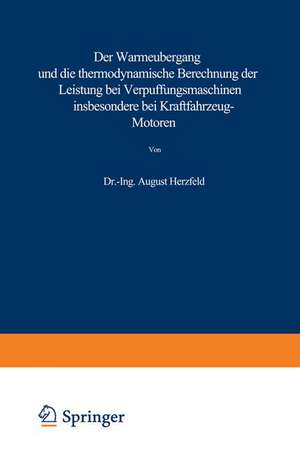 Der Wärmeübergang und die thermodynamische Berechnung der Leistung bei Verpuffungsmaschinen insbesondere bei Kraftfahrzeug-Motoren de August Herzfeld