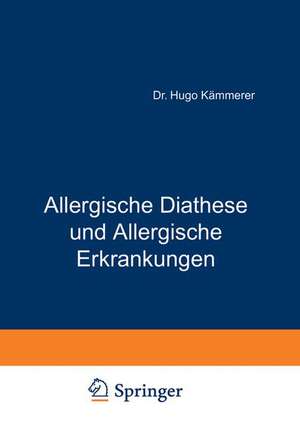 Allergische Diathese und Allergische Erkrankungen de Hugo Kämmerer