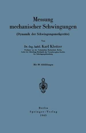 Messung mechanischer Schwingungen (Dynamik der Schwingungsmeßgeräte) de Karl Klotter