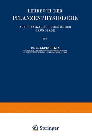 Lehrbuch der Pflanzenphysiologie: Auf Physikalisch-Chemischer Grundlage de W. Lepeschkin