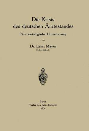 Die Krisis des deutschen Ärztestandes: Eine soziologische Untersuchung de Ernst Mayer