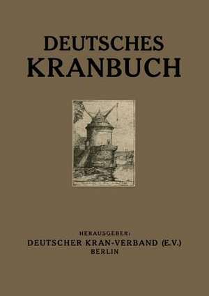 Deutsches Kranbuch: Im Auftrage des Deutschen Kran-Verbandes (e.V.) de Meves Meves