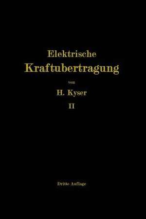 Die Niederspannungs- und Hochspannungs-Leitungsanlagen: Entwurf, Berechnung, elektrische und mechanische Ausführung de Dipl.-Ing. Herbert Kyser