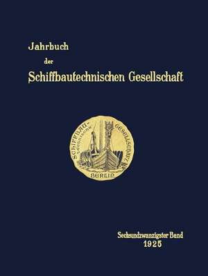 Jahrbuch: Sechsundzwanzigster Band de Schiffbautechnischen Gesellschaft