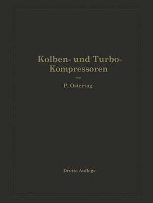 Kolben- und Turbo-Kompressoren: Theorie und Konstruktion de NA Ostertag