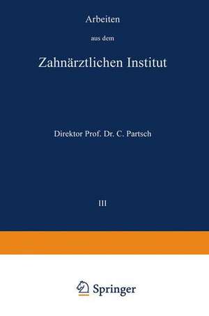 Arbeiten aus dem Zahnärztlichen Institut der Universität Breslau: III. Band de Carl Partsch