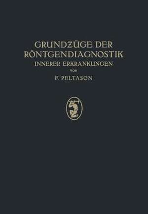 Grundzüge der Röntgendiagnostik: Innerer Erkrankungen de Felix Peltason