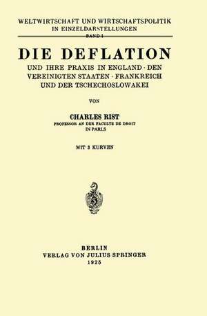 Die Deflation und Ihre Praxis in England · den Vereinigten Staaten · Frankreich und der Tschechoslowakei: Band 1 de Charles Rist