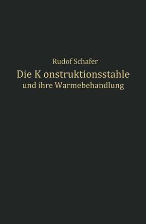 Die Konstruktionsstähle und ihre Wärmebehandlung de Rudolf Schäfer