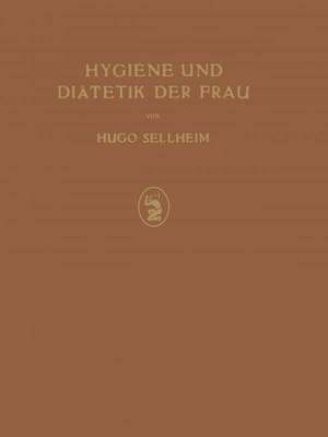 Hygiene und Diätetik der Frau de Hugo Sellheim