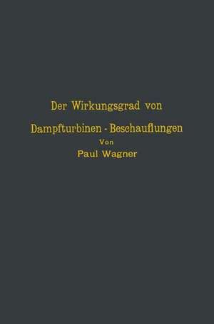 Der Wirkungsgrad von Dampfturbinen — Beschauflungen de NA Wagner