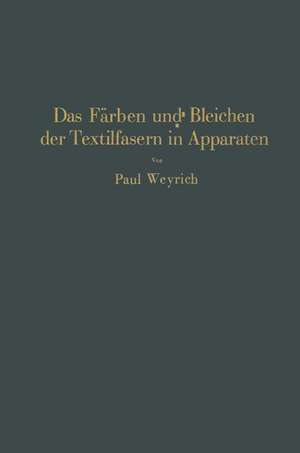 Das Färben und Bleichen der Textilfasern in Apparaten de Paul Weyrich