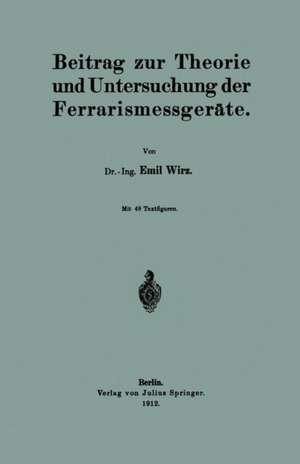 Beitrag zur Theorie und Untersuchung der Ferrarismessgeräte de Emil Wirz