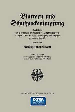 Blattern und Schutzpockenimpfung: Denkschrift zur Beurteilung des Nutzens des Impfgesetzes vom 8. April 1874 und zur Wurdigung der dagegen gerichteten Angriffe de NA Reichsgesundheitsamt