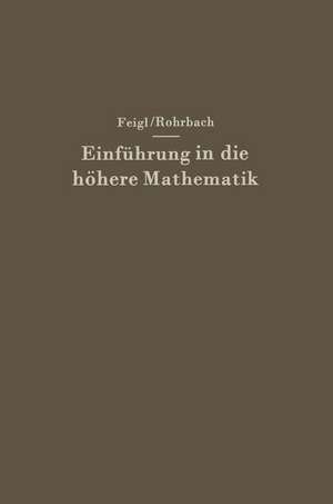 Einführung in die höhere Mathematik: Vorlesungen an der Universität Berlin (1920–1934) de Georg Feigl