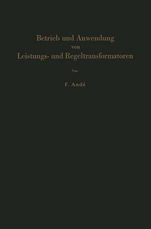 Betrieb und Anwendung von Leistungs- und Regeltransformatoren de Fritz Ande