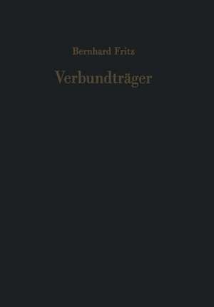 Verbundträger: Berechnungsverfahren für die Brückenbaupraxis de Bernhard Fritz