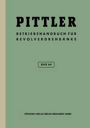 Betriebs-Handbuch BHR 64 für Pittler-Revolverdrehbänke de Pittler Maschinenfabrik AG