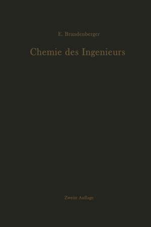 Chemie des Ingenieurs: Grundlagen zur Anwendung in der Technik de Ernst Brandenberger