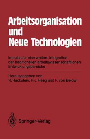 Arbeitsorganisation und Neue Technologien: Impulse für eine weitere Integration der traditionellen arbeitswissenschaftlichen Entwicklungsbereiche de Fritz, von Below