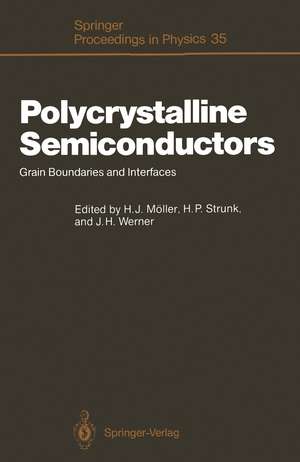 Polycrystalline Semiconductors: Grain Boundaries and Interfaces de Hans J. Möller