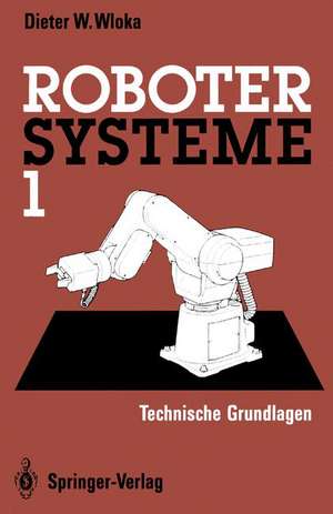 Robotersysteme 1: Technische Grundlagen de Dieter W. Wloka