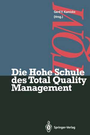 Die Hohe Schule des Total Quality Management de Gerd F. Kamiske