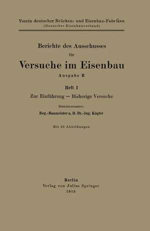 Berichte des Ausschusses für Versuche im Eisenbau Ausgabe B: Zur Einführung — Bisherige Versuche de NA Kögler