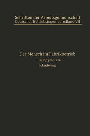 Der Mensch im Fabrikbetrieb: Beiträge zur Arbeitskunde de E. Atzler